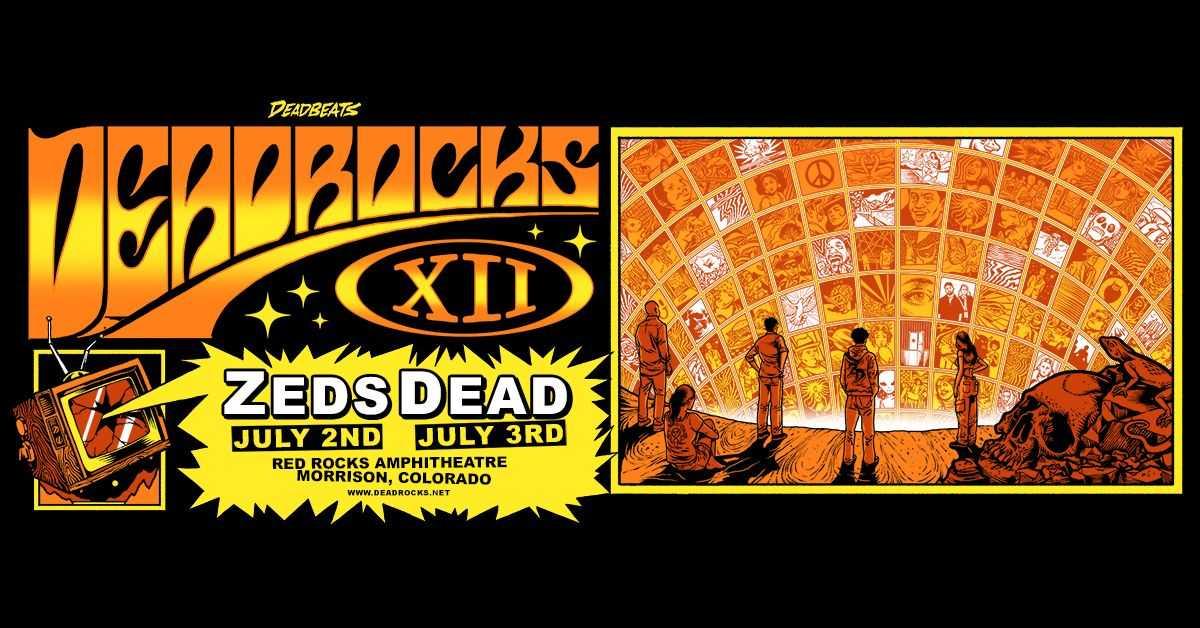 DEADROCKS XII Red Rocks 2026 — Zeds Dead Returns to Morrison July 2 & 3